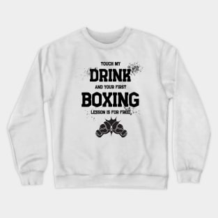 Don’t touch my drink Crewneck Sweatshirt